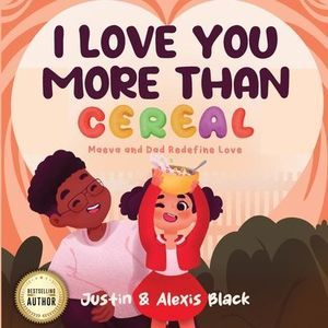 I Love You More Than Cereal: Maeva and Dad Redefine Love -- Black